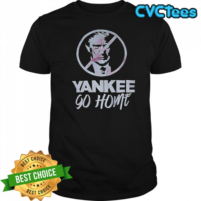 Donald Trump prohibition signs Yankee go home shirt