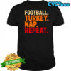 Football Turkey Nap Repeat Funny Thanksgiving Shirt