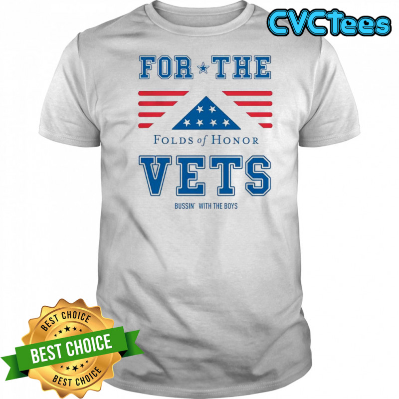 For the Vets Folds of Honor x Bussin’ With The Boys shirt