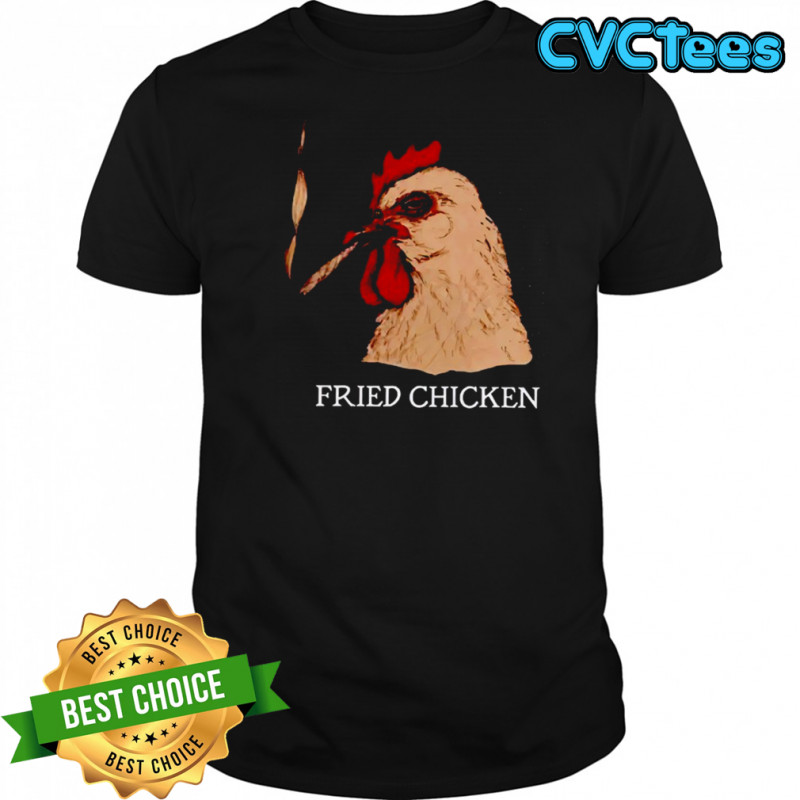 Fried Chicken Smoking shirt
