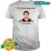 Fun Drake Maye Fact I love him New England Patroits shirt