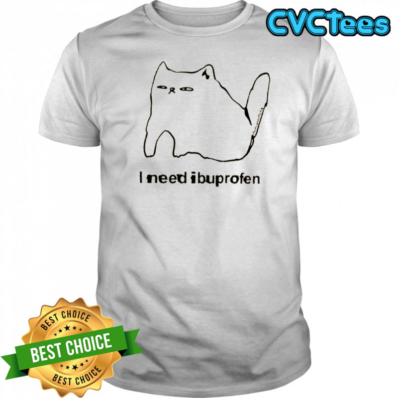 Funny cat I need ibuprofen shirt