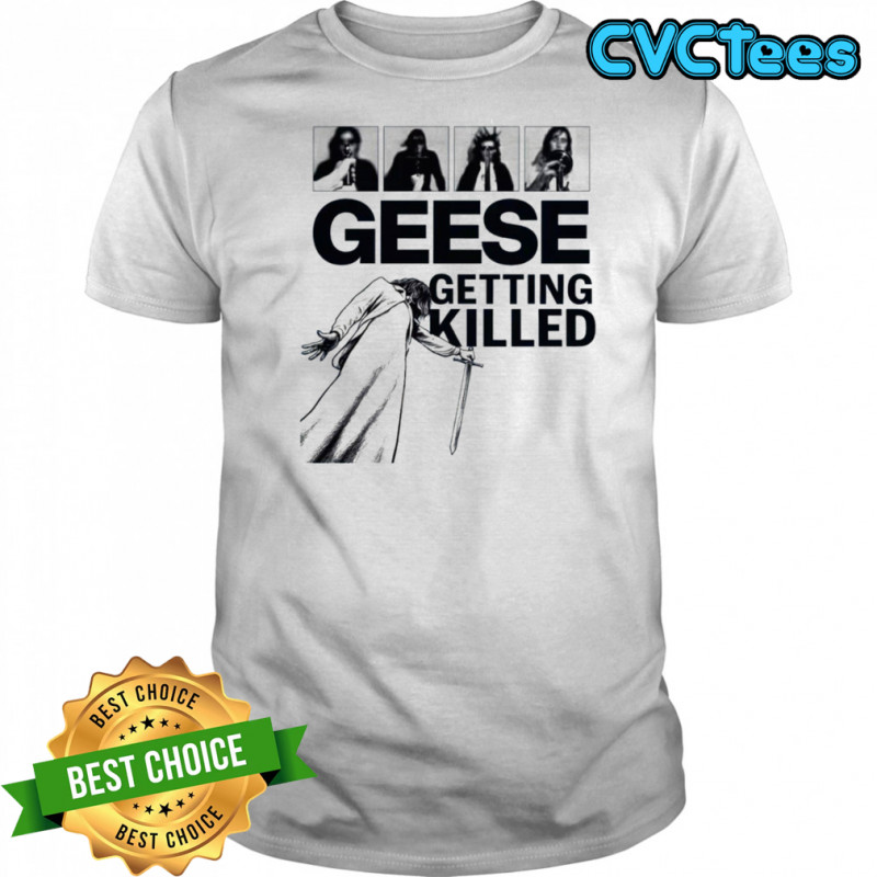 Geese Getting Killed Geese Band Geese Album shirt
