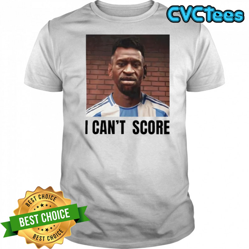 George Floyd I Can’t Score Messi Shirt