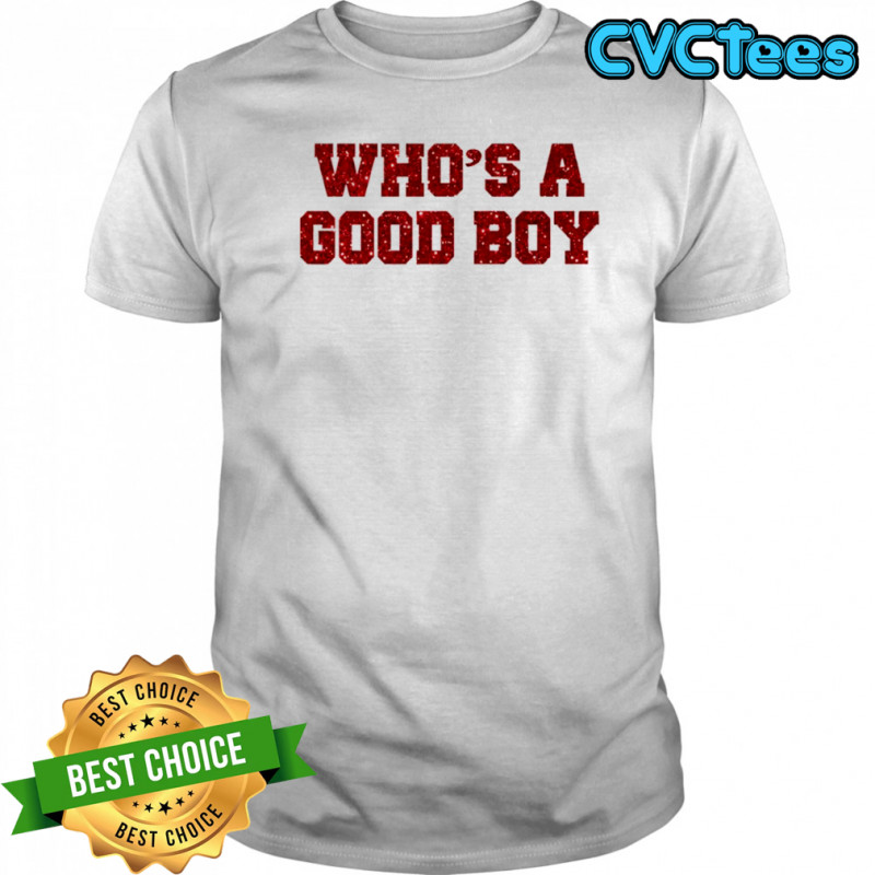 Glitter Whos A Good Boy shirt