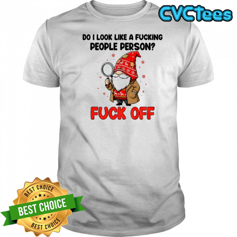 Gnome Xmas do I look like a fucking people person fuck off Merry Christmas shirt