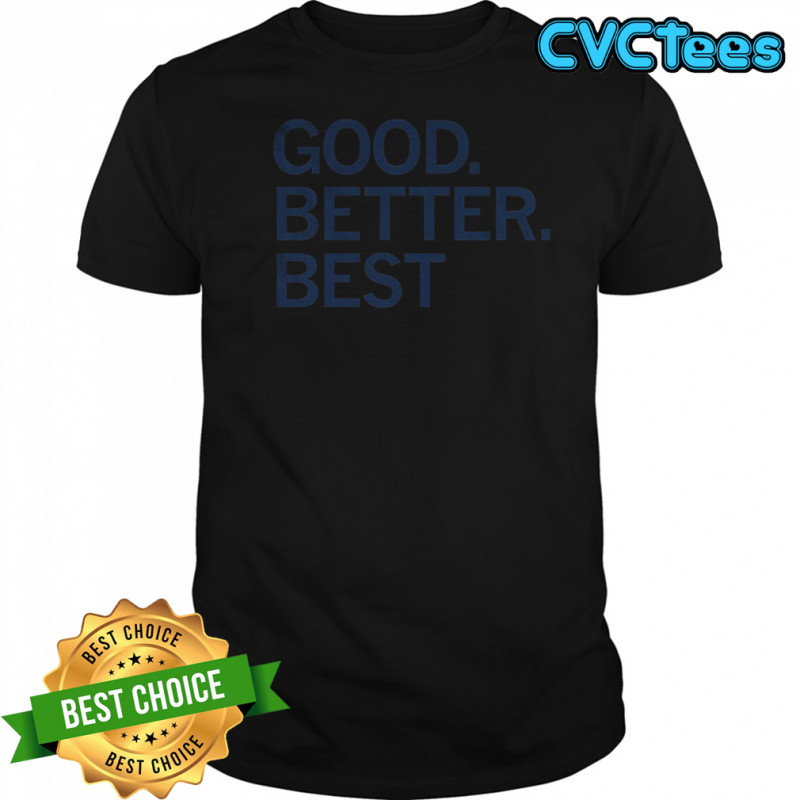 Good Better Best Ben Johnson Chicago Bears shirt
