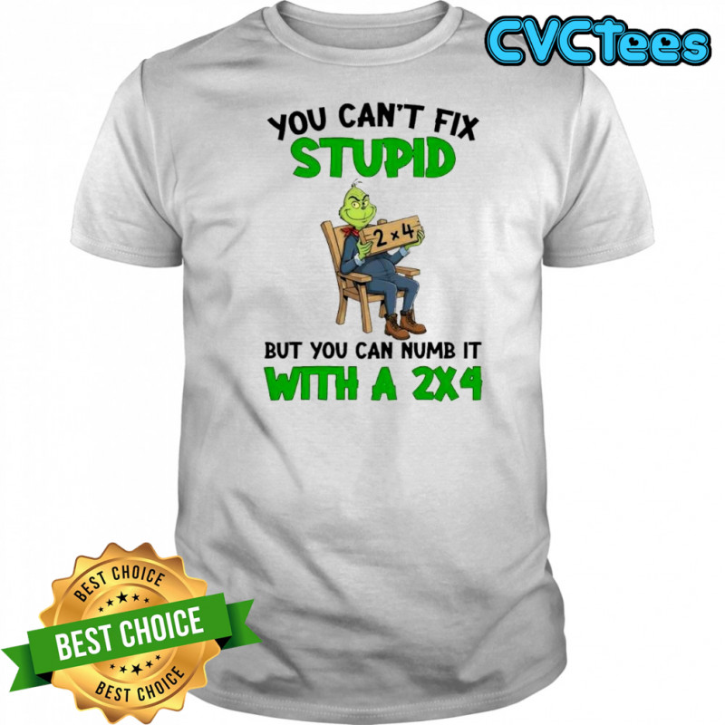 Grich you can’t fix stupid but you can numb it with a 2×4 shirt
