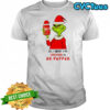 Grinch all i want for christmas is or Pepper shirt