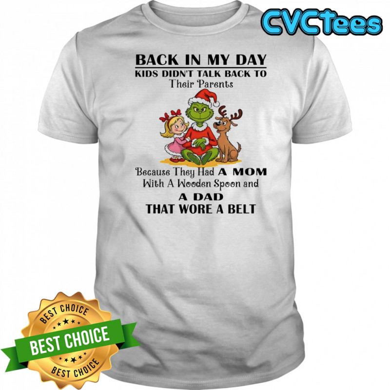 Grinch and friends Back in my day kids didn’t talk back to their parents shirt