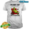 Grinch Christmas i’m not fat i’m just so sexy that it overflows shirt