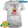 Grinch christmas the goog girl in me got tired of shirt