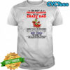 Grinch Christmas You hurt me & they’ll never find your body shirt