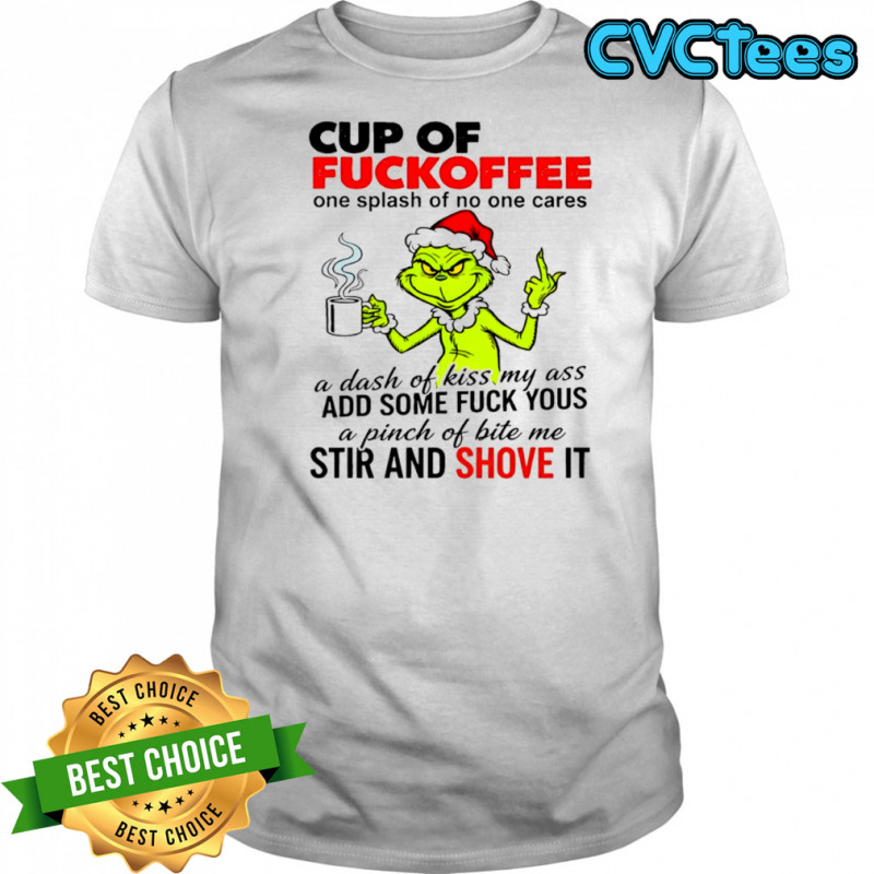 Grinch cup of fuckoffee one splash of no one cares shirt