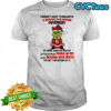 Grinch i didn’t just turn into a grouchy old woman shirt