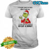 Grinch if you don’t want the truth don’t ask me if you want something sugarcoated shirt