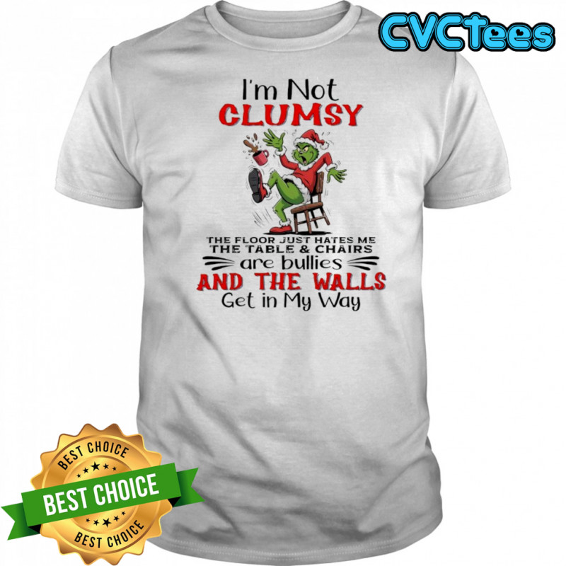 Grinch I’m not clumsy the floor just hates me the table and chairs shirt