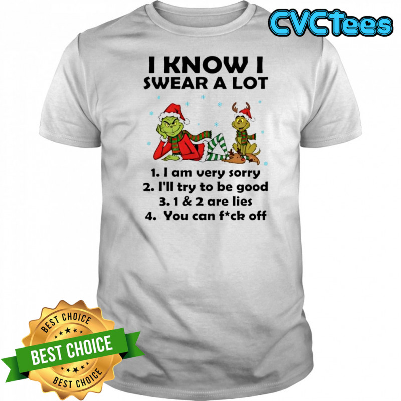 Grinch Max i am very sorry i’ll try to be good 1 & 2 are lies you can fuck off shirt