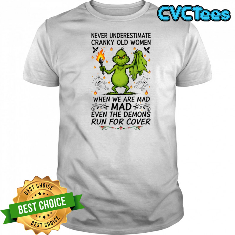 Grinch never underestimate cranky old women when we are mad mad even the demons shirt