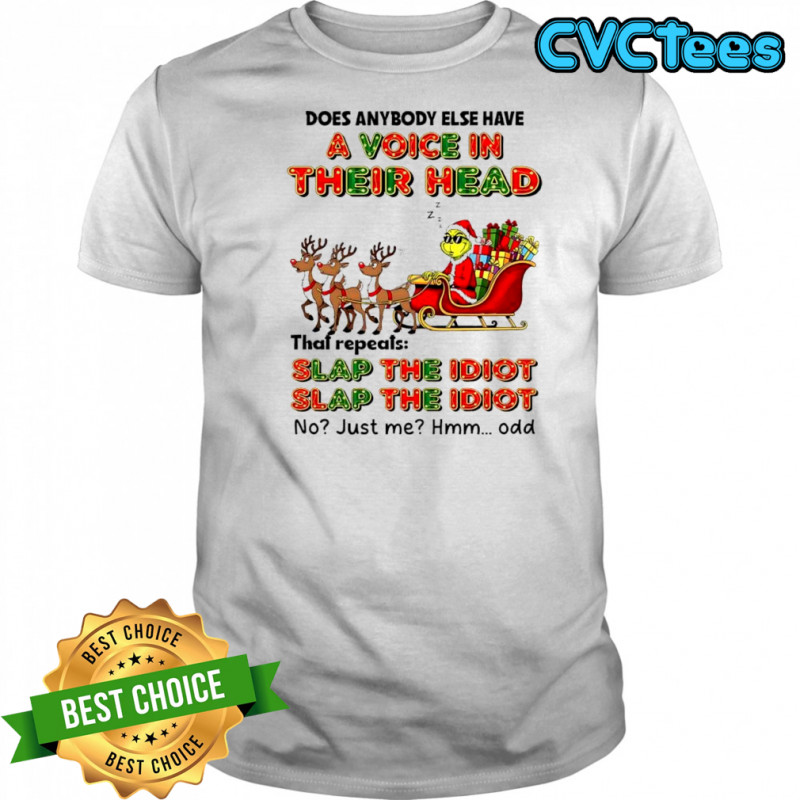 Grinch & Reindeer Does Anybody Else Have A Voice In Their Head shirt