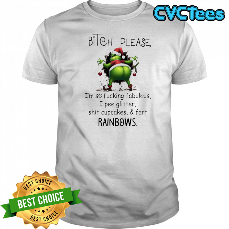 Grinch Santa bitch please i’m so fucking fabulous i pee glitter shit cupcakes & fart rainbows shirt