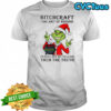 Grinch Santa Claus bitchcraft the art of pissing people off by telling them the truth Merry Christmas 2025 shirt