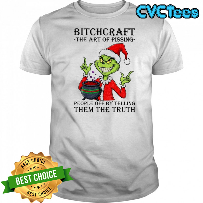 Grinch Santa Claus bitchcraft the art of pissing people off by telling them the truth Merry Christmas 2025 shirt