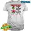 Grinch Santa has my mouth gotten me in trouble shirt