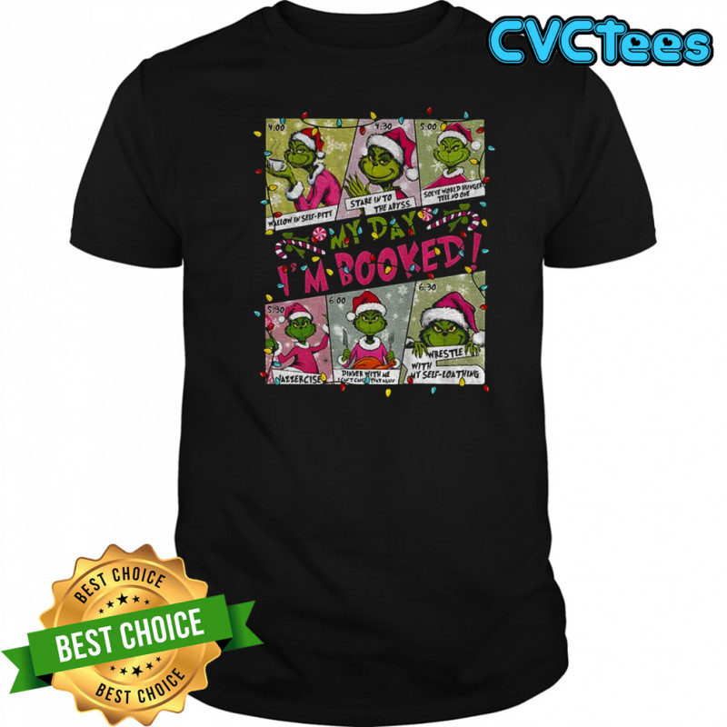 Grinch Santa hat my day I’m booked Merry Christmas shirt
