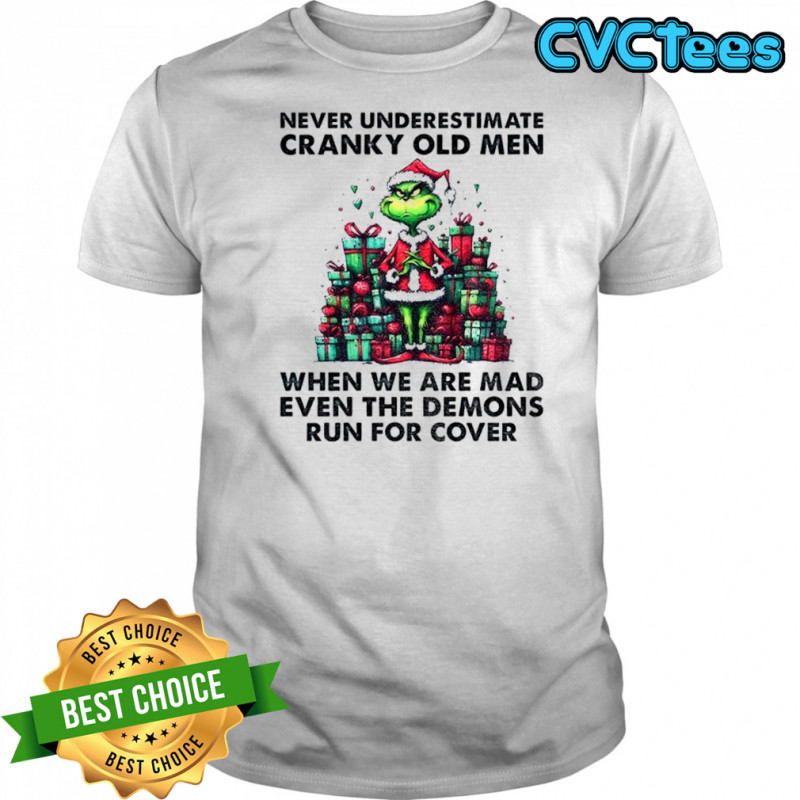 Grinch Santa hat never underestimate cranky old men when we are mad even the demons run for cover Christmas shirt
