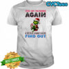 Grinch test my patience again and we play a game called find out shirt