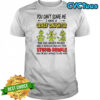 Grinch you can’t scare me i have a crazy daughterfor stupid people shirt