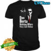 Gunners Arsenal Don Berta making offers they can’t refuse shirt