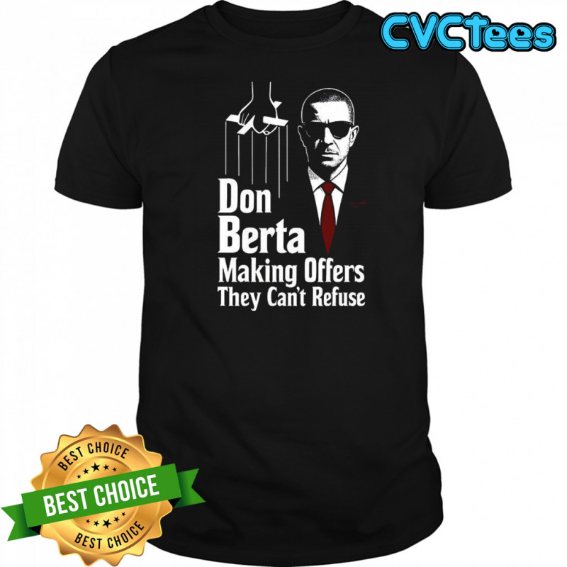 Gunners Arsenal Don Berta making offers they can’t refuse shirt