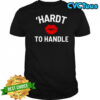 ‘Hardt to Handle shirt