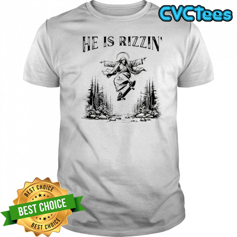 He is Rizzin’ Jesus Skateboard shirt