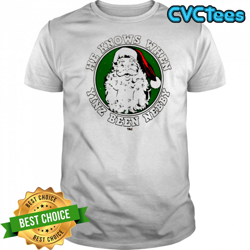 He Knows When Yinz Been Nebby shirt