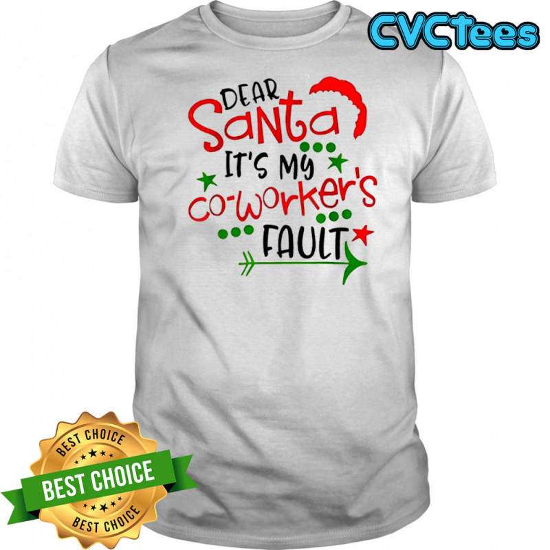 HoDear Santa It’s My Coworker’s Fault shirt