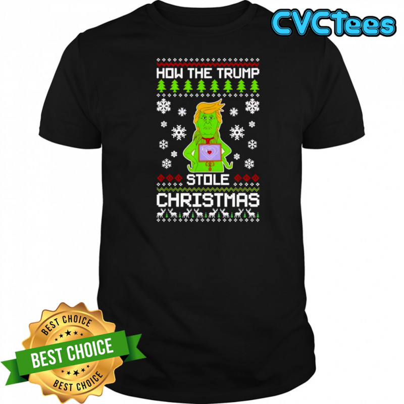 How The Trump Stole Christmas Funny Grinch Ugly Christmas shirt