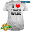 I Love Coach Will Wade shirt