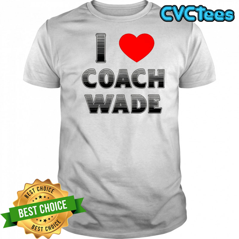 I Love Coach Will Wade shirt