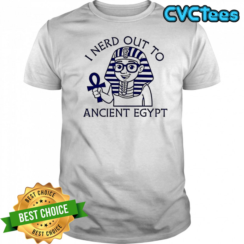 I nerd out to Ancient Egypt history buff shirt