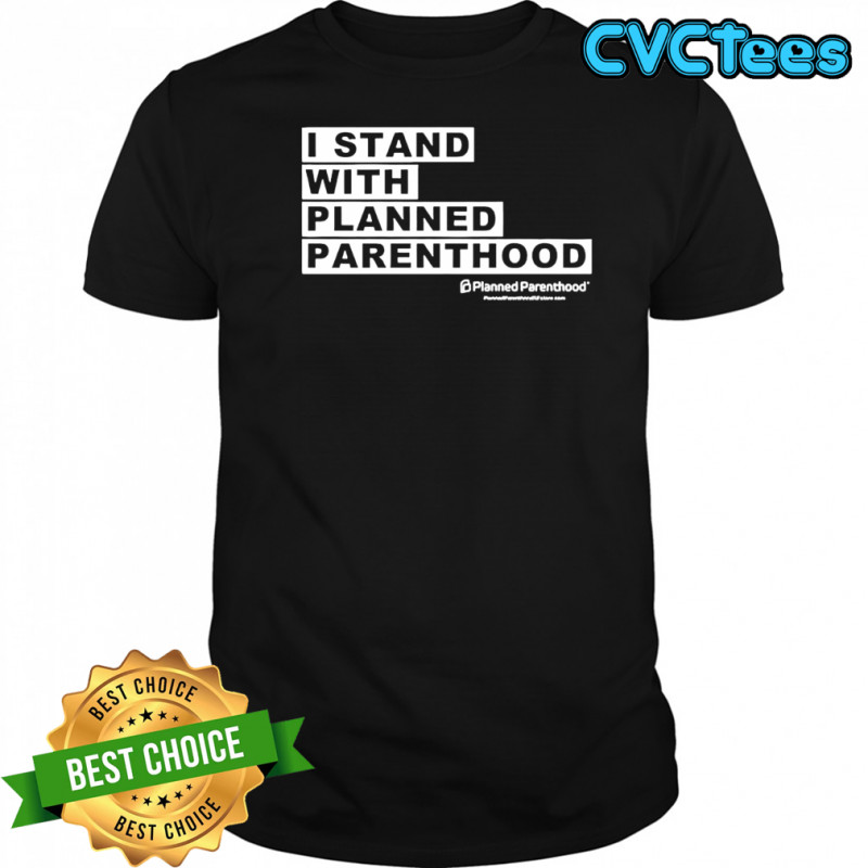 I Stand with Planned Parenthood graphic shirt