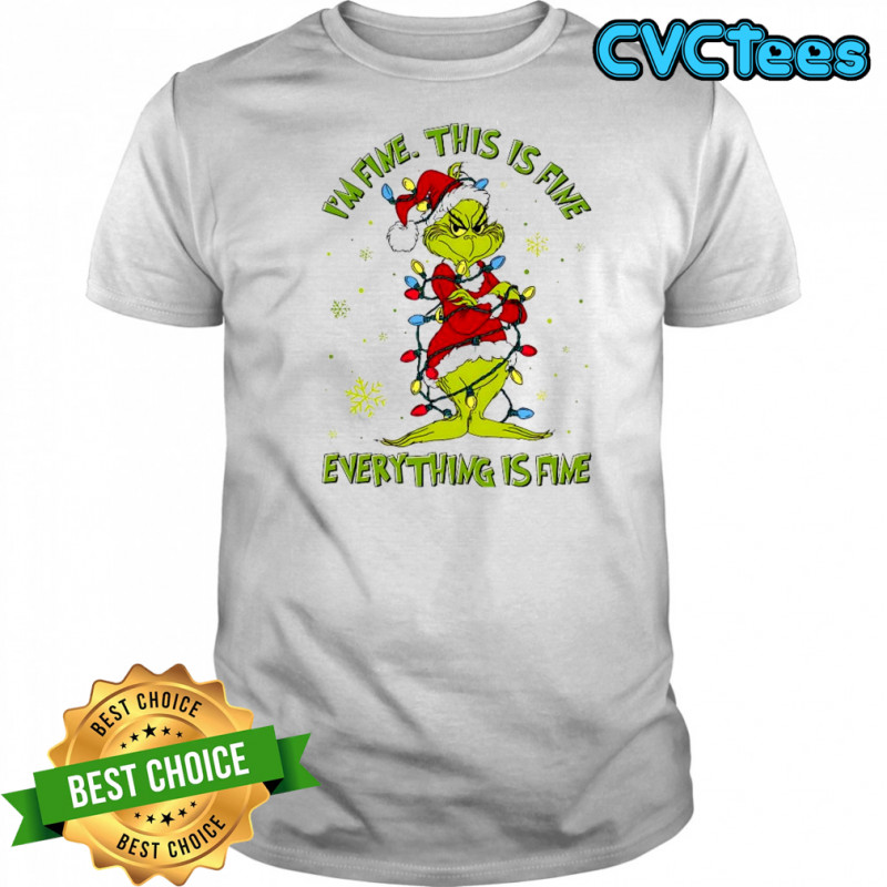 I’m Fine This is Fine Everything is Fine Grinch Merry Christmas shirt