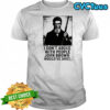 John Brown i don’t argue with people would’ve shot graphic retro shirt