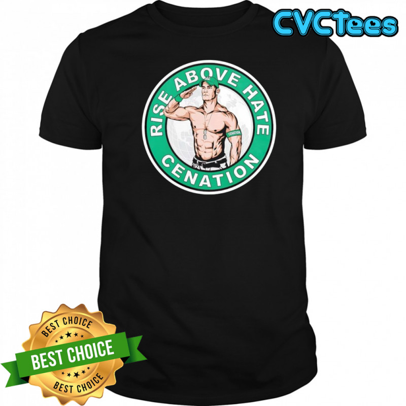 John Cena Rise Above Hate Cenation graphic shirt