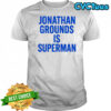 Jonathan grounds is superman shirt