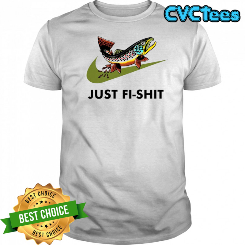 Just Fi-Shit swoosh piece of satirical shirt
