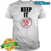 Keep It 100 shirt