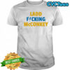 Ladd Fucking McConkey shirt